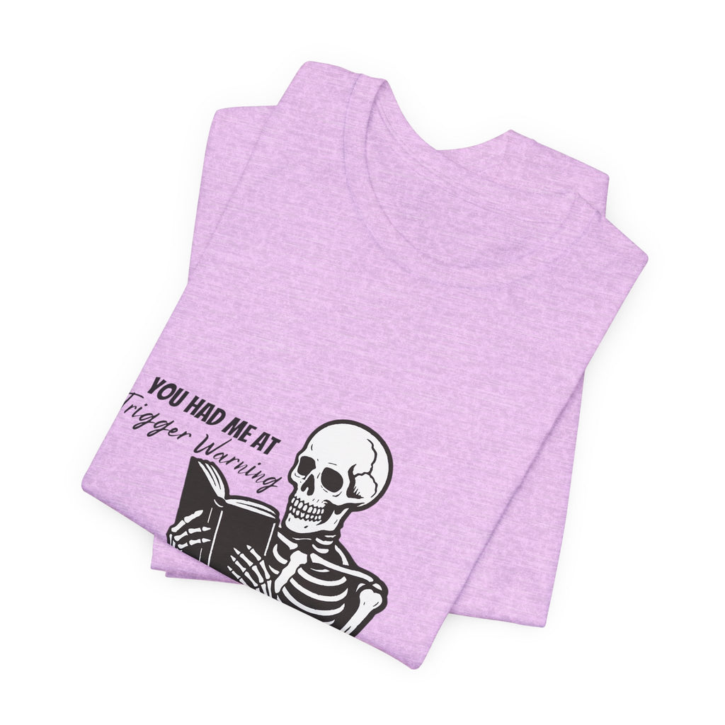 Skeleton Reading Tee - "You Had Me At Trigger Warning" Graphic T-Shirt