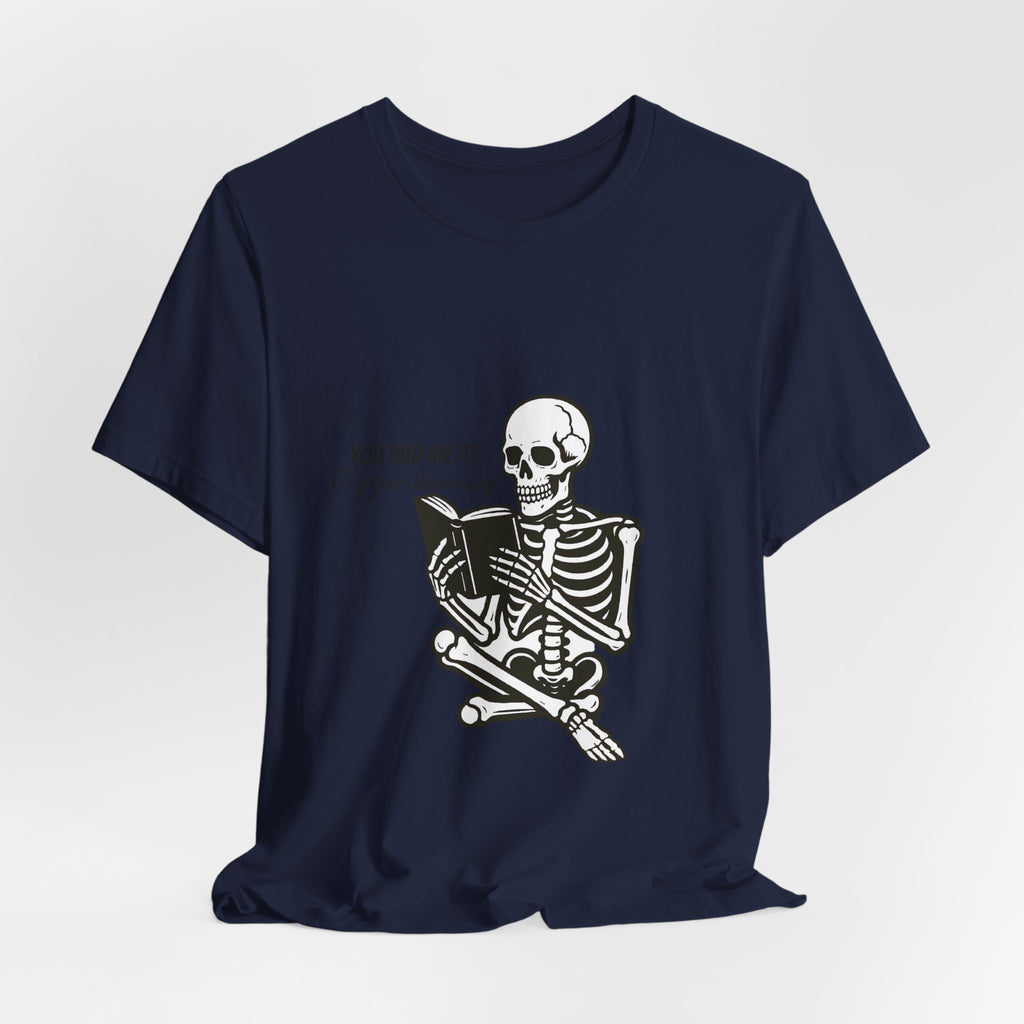 Skeleton Reading Tee - "You Had Me At Trigger Warning" Graphic T-Shirt