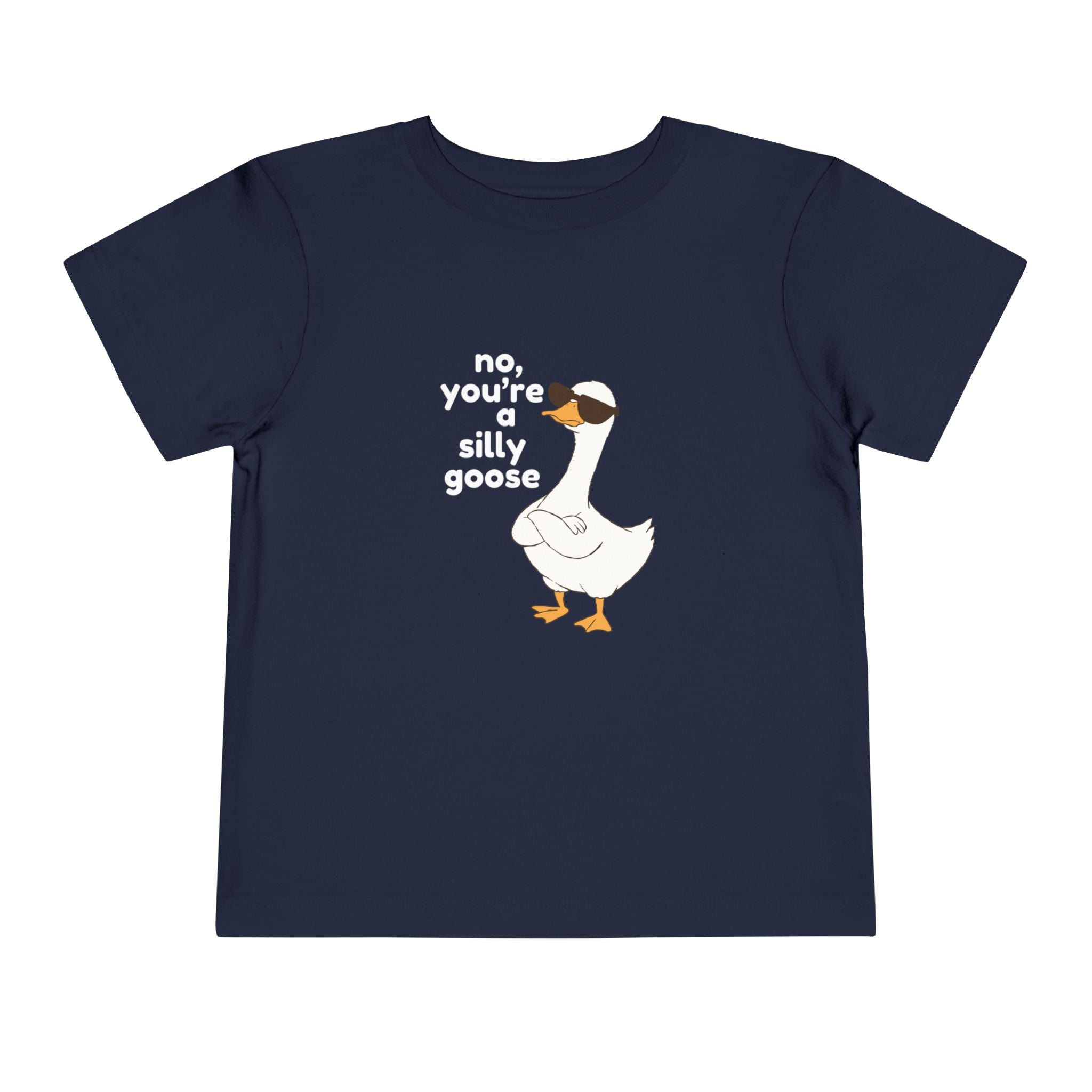 Toddler Tee – "No, You're a Silly Goose" Cute Cartoon Goose Shirt