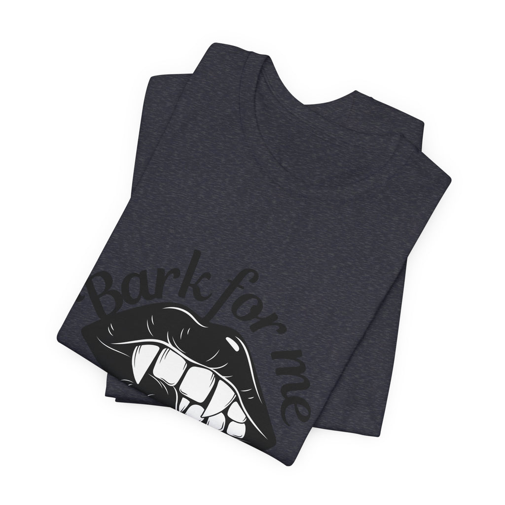 Graphic Tee — "Bark For Me Good Boy" Lip & Teeth Design