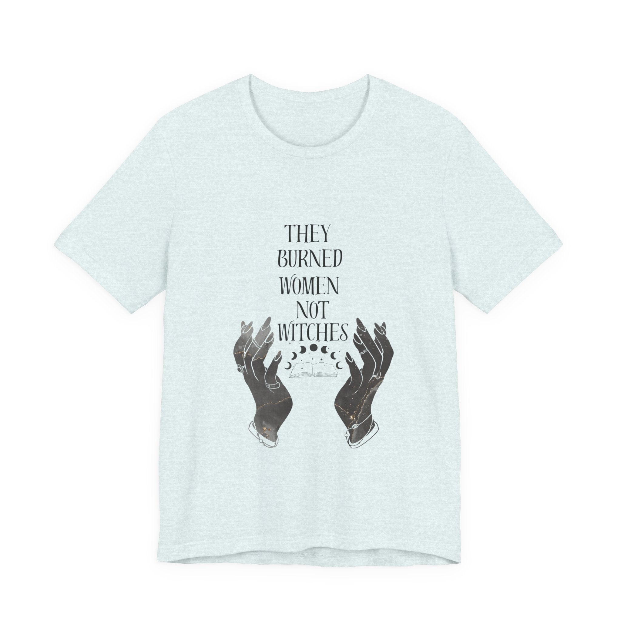 They Burned Women Not Witches Graphic Tee