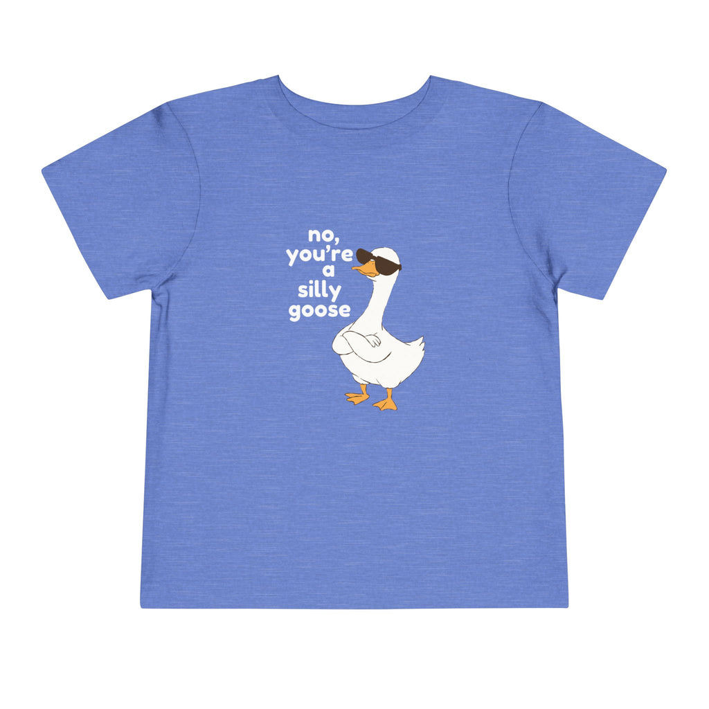 Toddler Tee – "No, You're a Silly Goose" Cute Cartoon Goose Shirt
