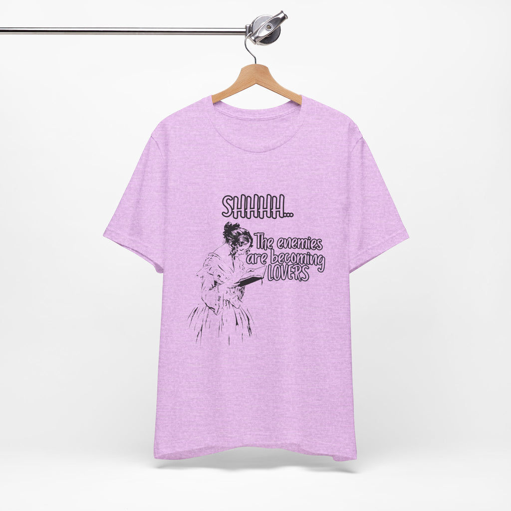 Shhhh... The Enemies Are Becoming Lovers Tee