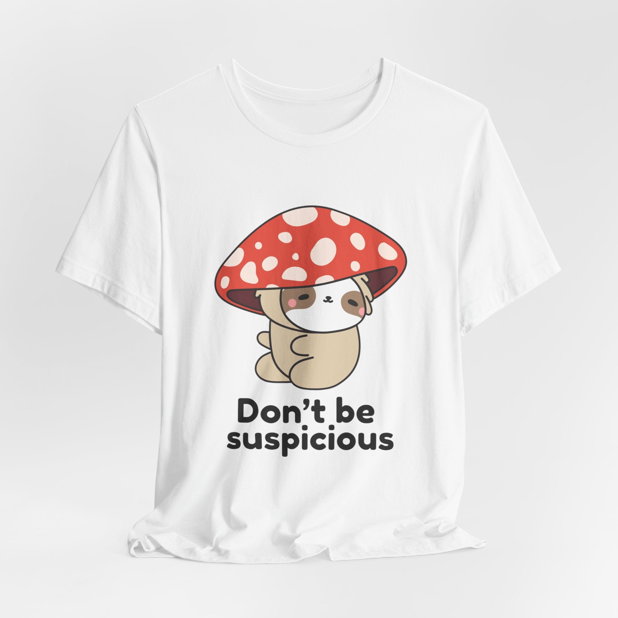 Don't Be Suspicious Mushroom Sloth T-Shirt — Cute Funny Graphic Tee