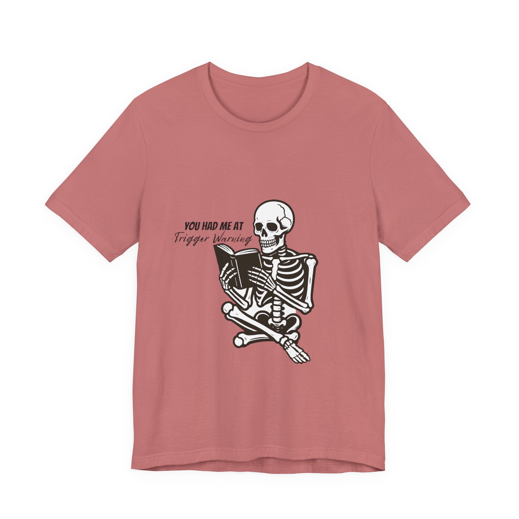 Skeleton Reading Tee - "You Had Me At Trigger Warning" Graphic T-Shirt