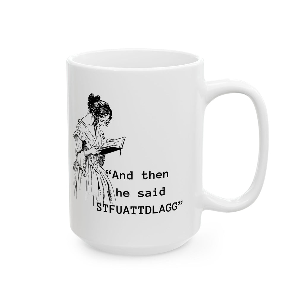 Ceramic Mug — Vintage Woman Reading Illustration with Quote “And then he said ‘STFUATTDLAGG’” | Smut lovers Coffee Cup,