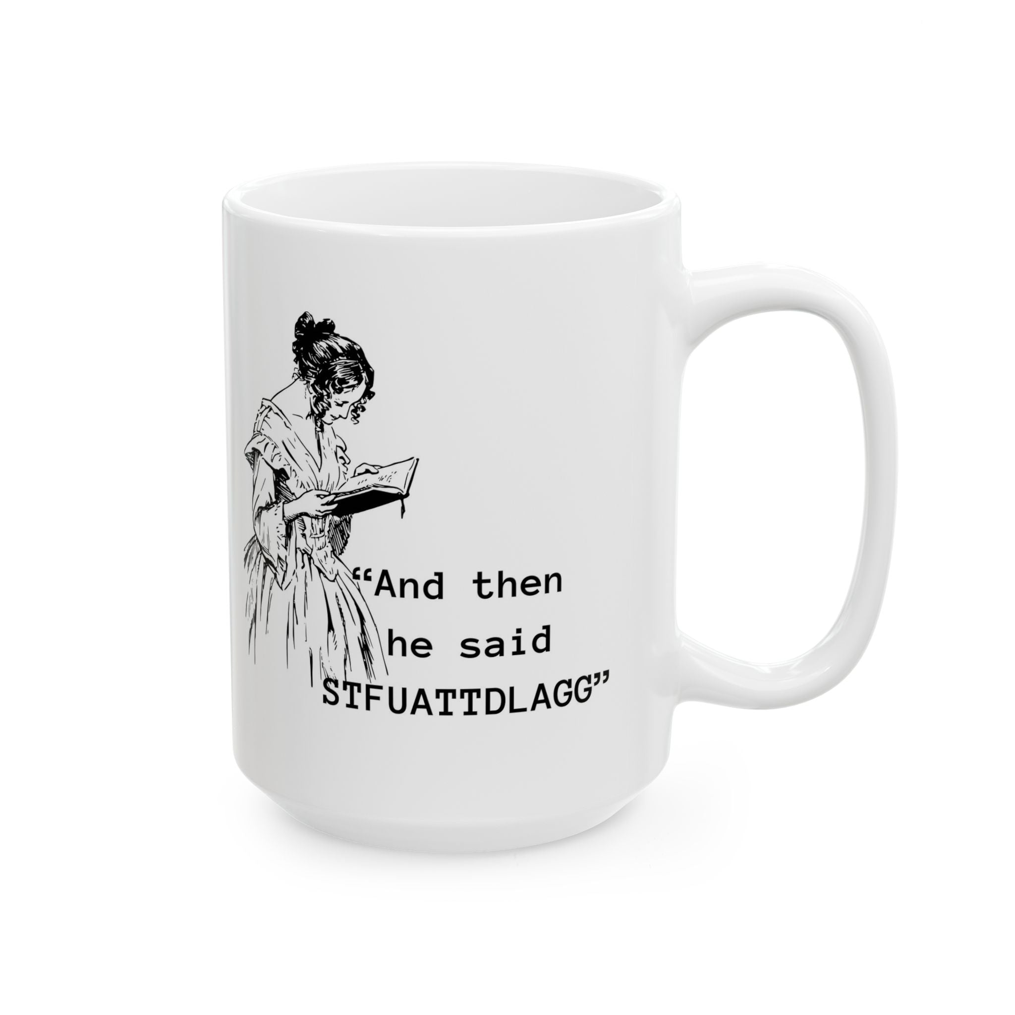 Ceramic Mug — Vintage Woman Reading Illustration with Quote “And then he said ‘STFUATTDLAGG’” | Smut lovers Coffee Cup,