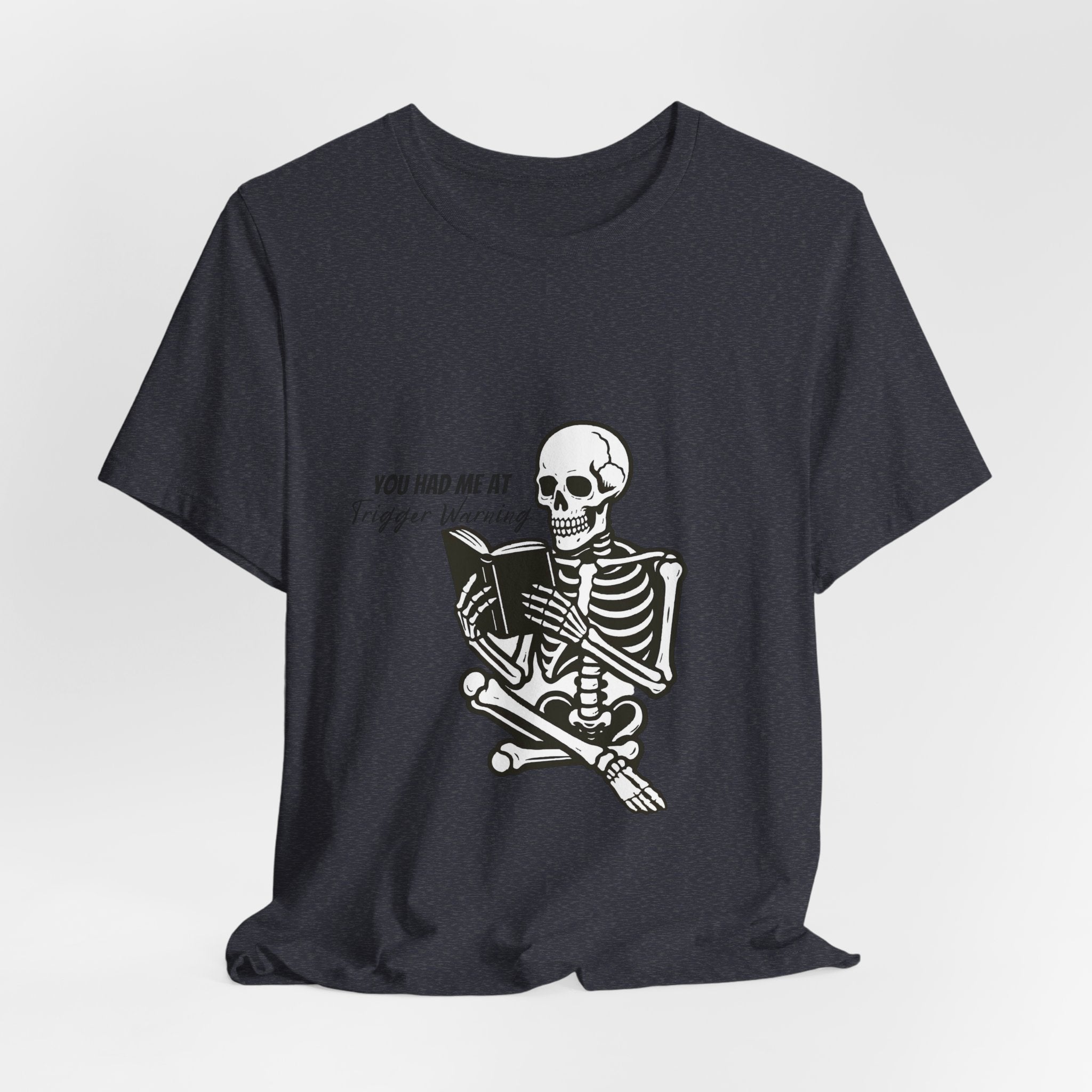 Skeleton Reading Tee - "You Had Me At Trigger Warning" Graphic T-Shirt