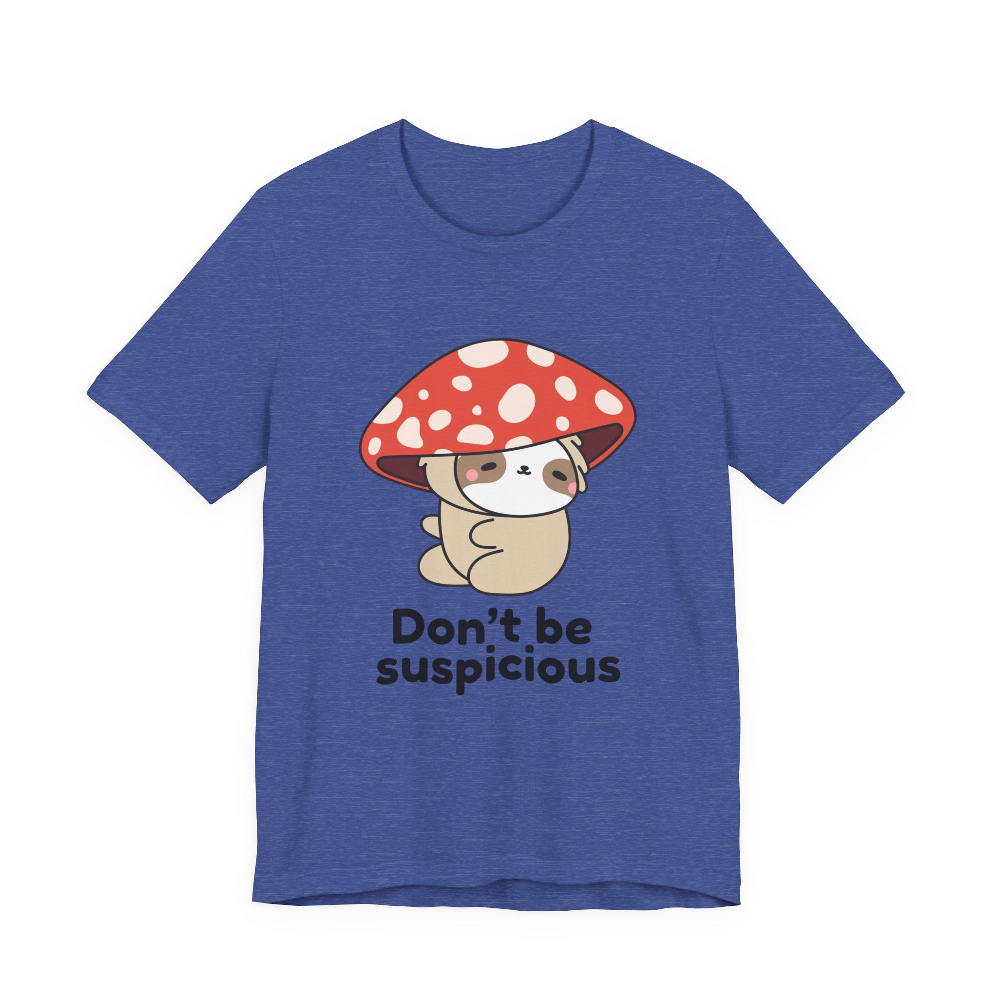 Don't Be Suspicious Mushroom Sloth T-Shirt — Cute Funny Graphic Tee