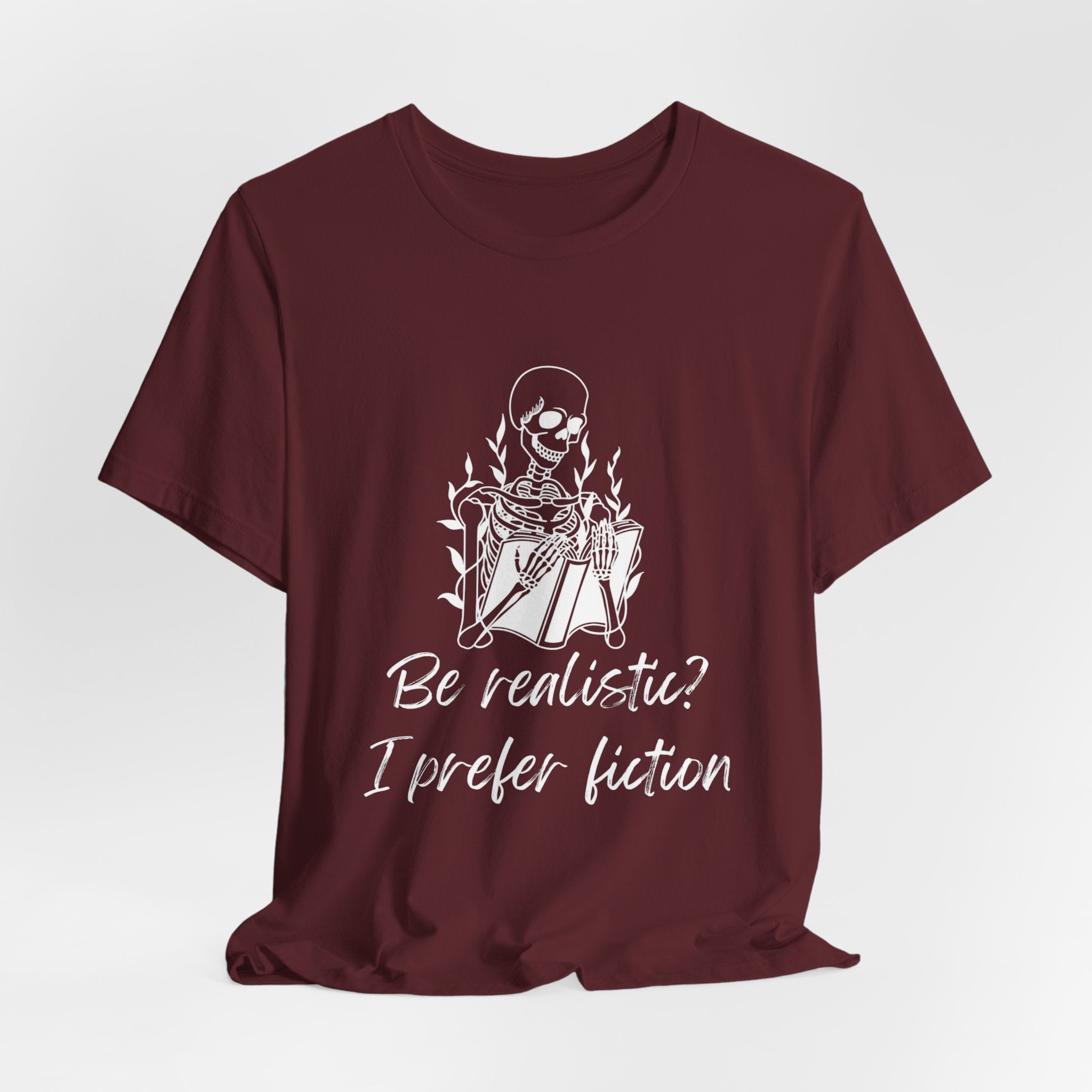 Fiction Lover T‑Shirt — “Be realistic? I prefer fiction” Graphic Tee