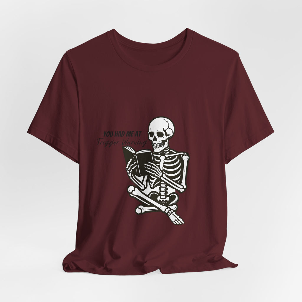 Skeleton Reading Tee - "You Had Me At Trigger Warning" Graphic T-Shirt