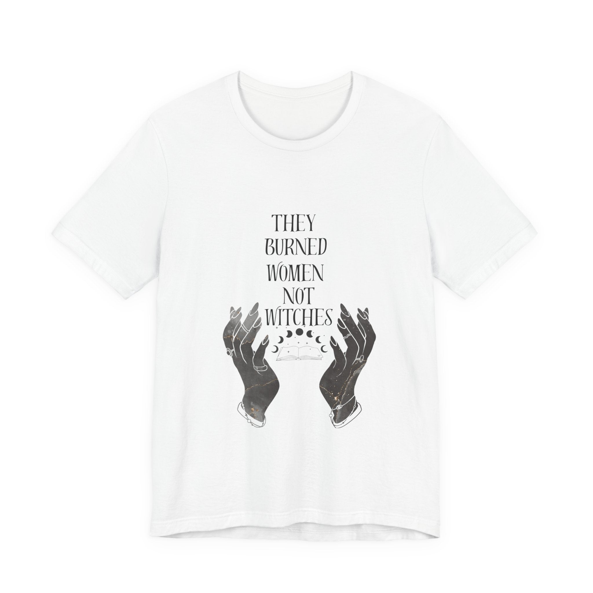 They Burned Women Not Witches Graphic Tee