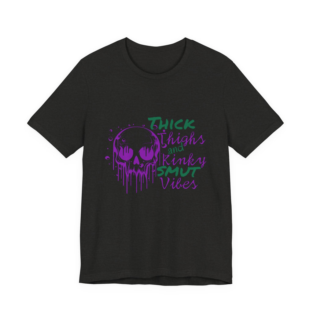 Graphic Tee — "Thick Thighs and Kinky Smut Vibes" Skull Drip Design