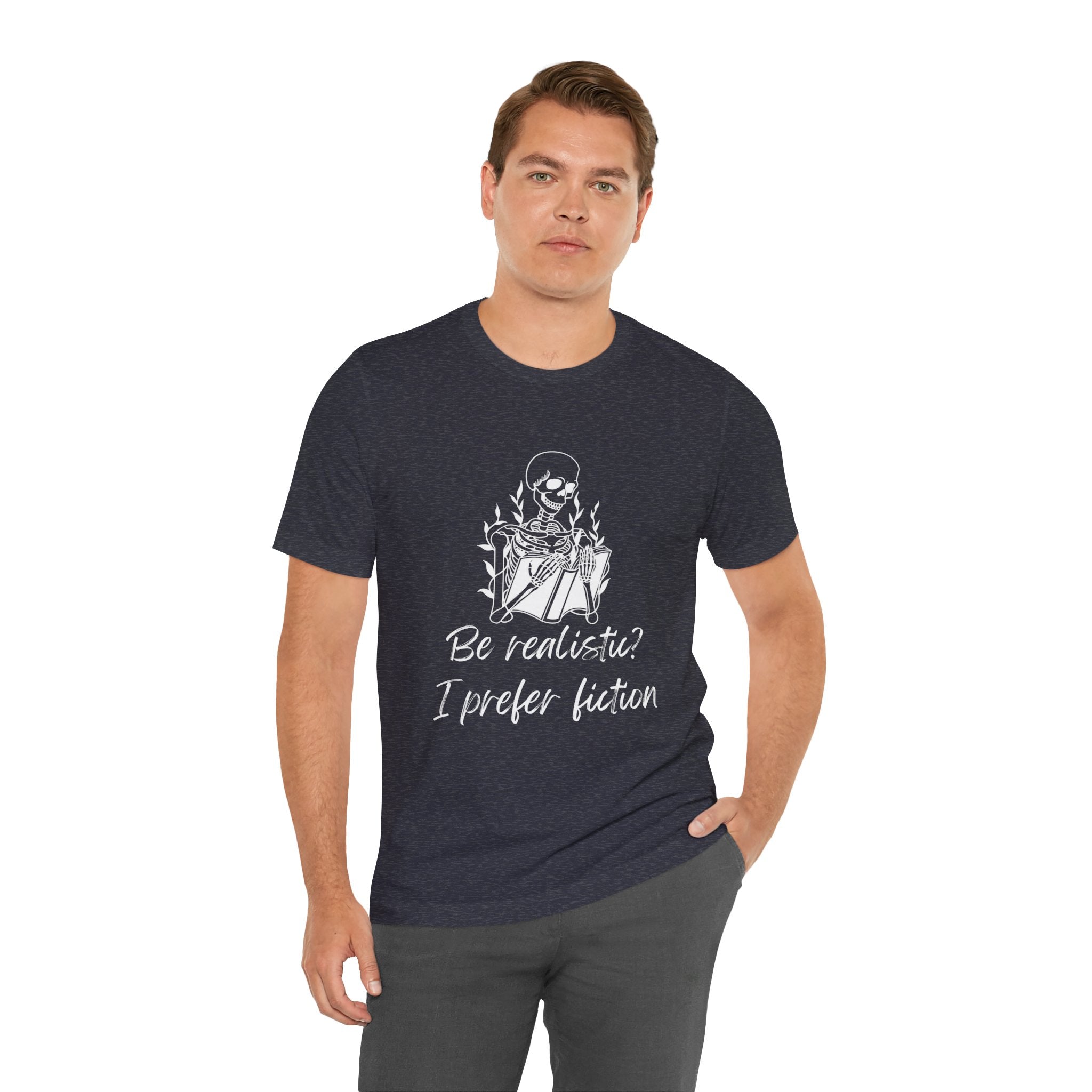 Fiction Lover T‑Shirt — “Be realistic? I prefer fiction” Graphic Tee
