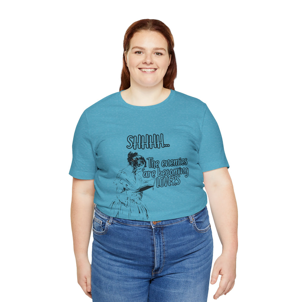 Shhhh... The Enemies Are Becoming Lovers Tee