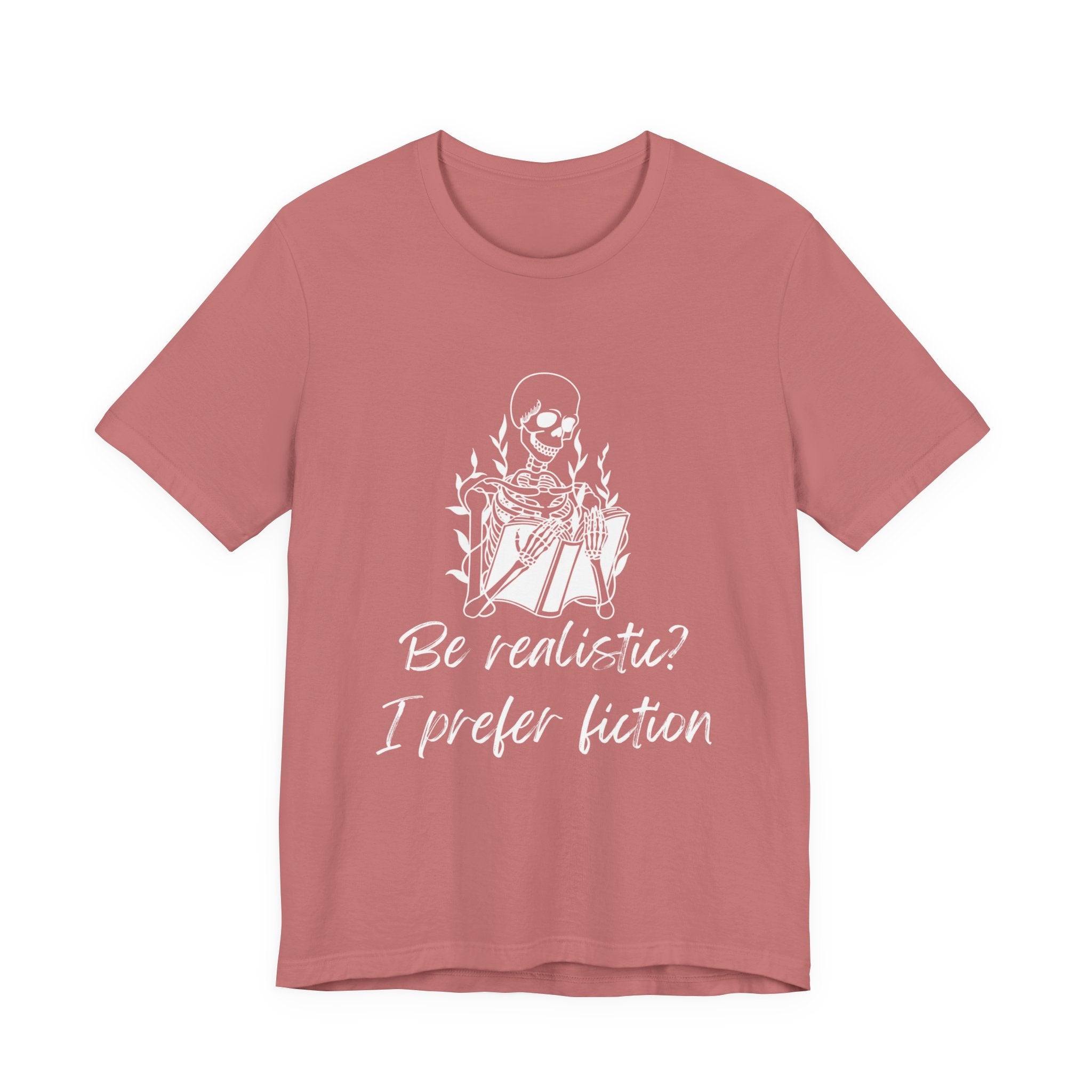 Fiction Lover T‑Shirt — “Be realistic? I prefer fiction” Graphic Tee