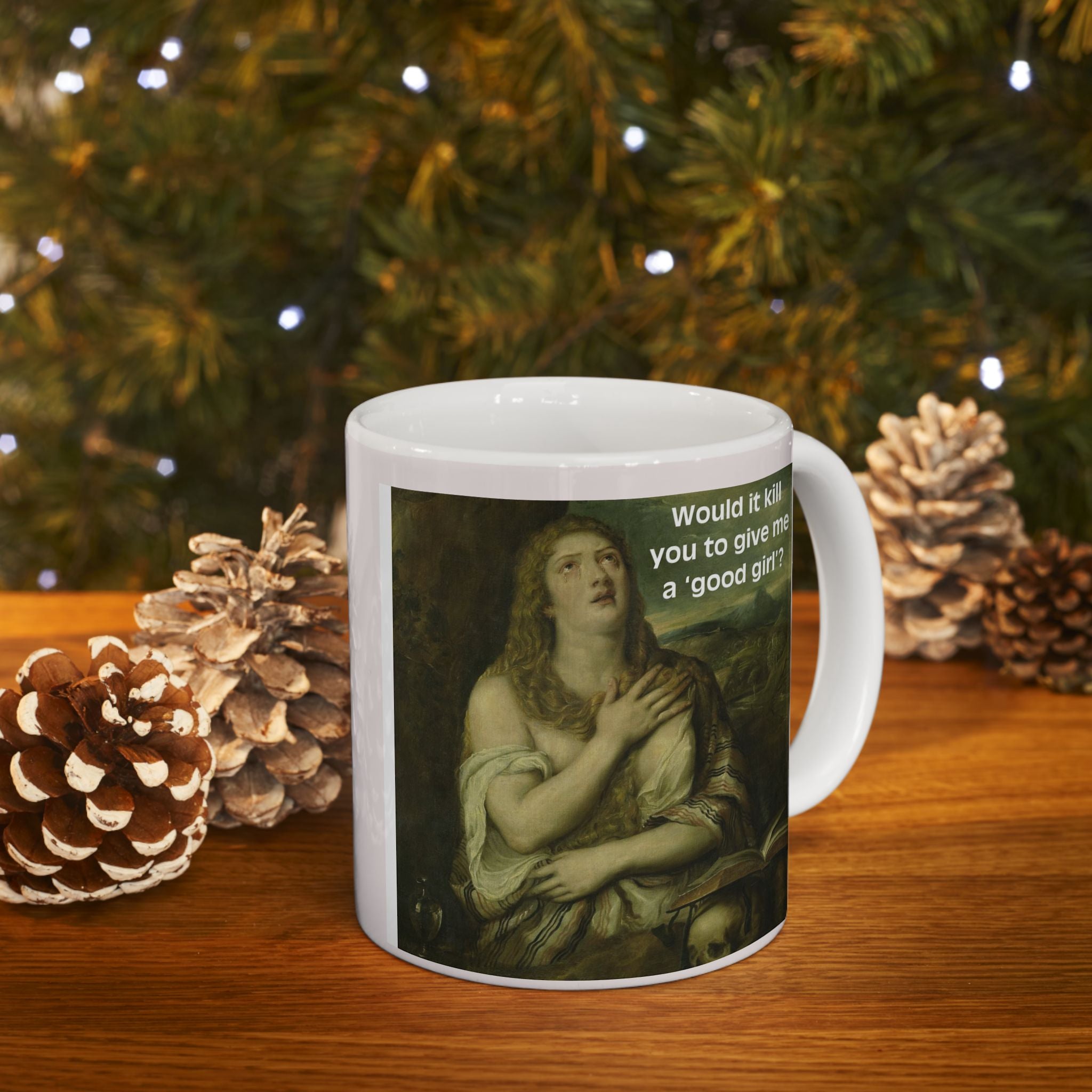 11oz/15oz Ceramic Mug — Vintage Portrait with Quote Would it kill you to give me a good girl?