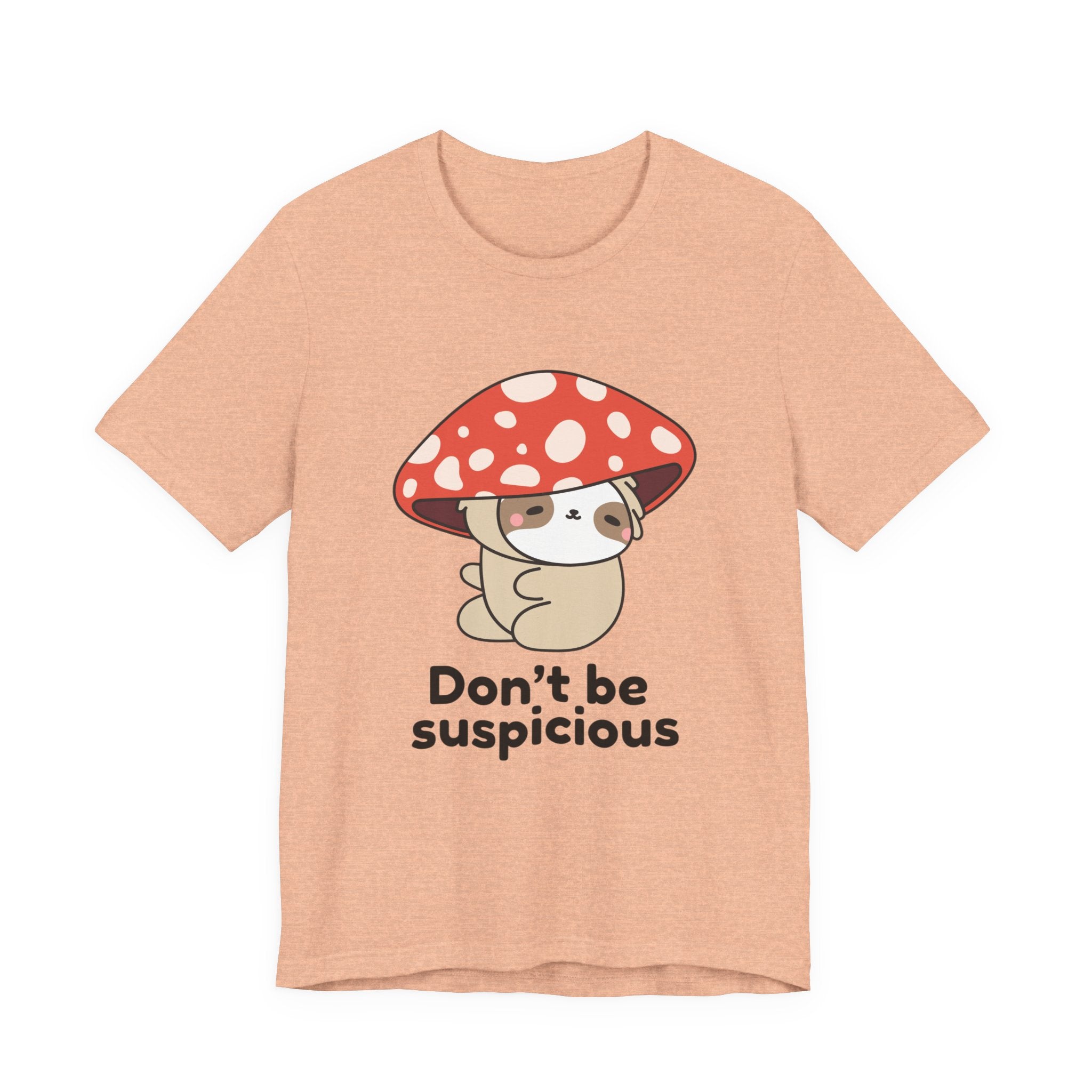 Don't Be Suspicious Mushroom Sloth T-Shirt — Cute Funny Graphic Tee