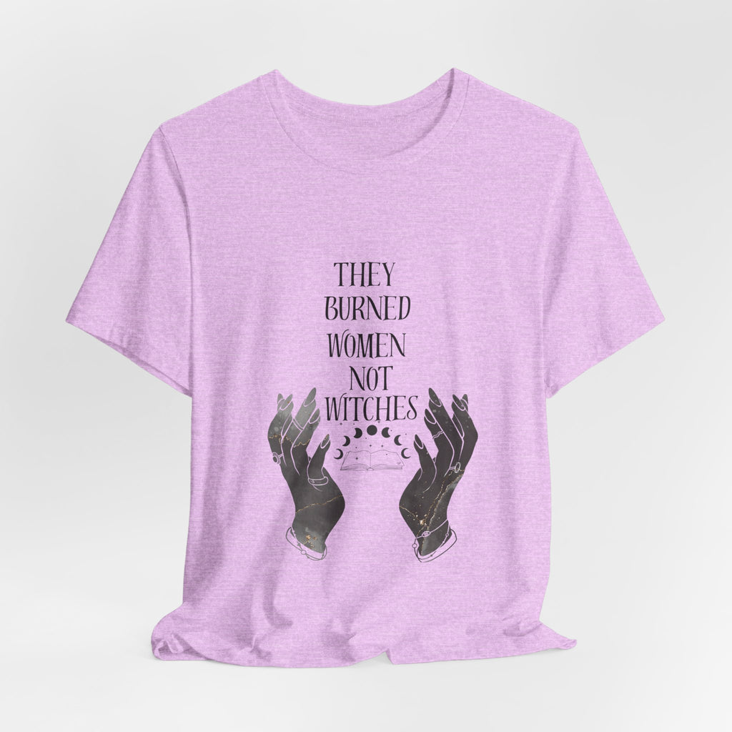 They Burned Women Not Witches Graphic Tee