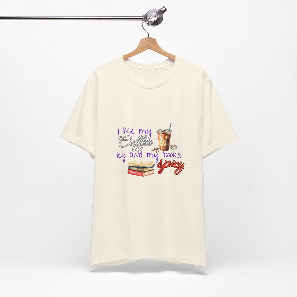 T-Shirt — "I Like My Coffee Icy and My Books Spicy" Graphic Tee (Coffee & Book Lovers)