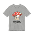 Don't Be Suspicious Mushroom Sloth T-Shirt — Cute Funny Graphic Tee