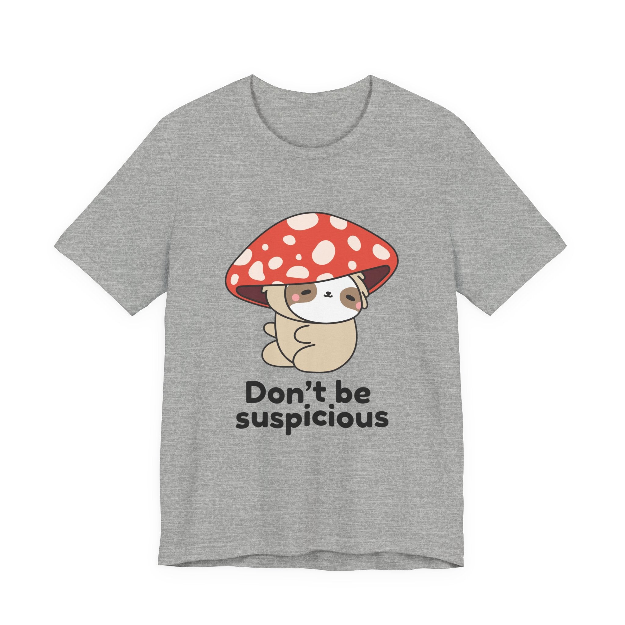 Don't Be Suspicious Mushroom Sloth T-Shirt — Cute Funny Graphic Tee