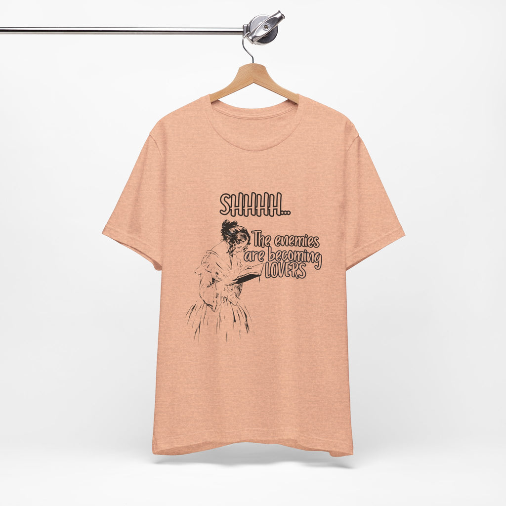 Shhhh... The Enemies Are Becoming Lovers Tee