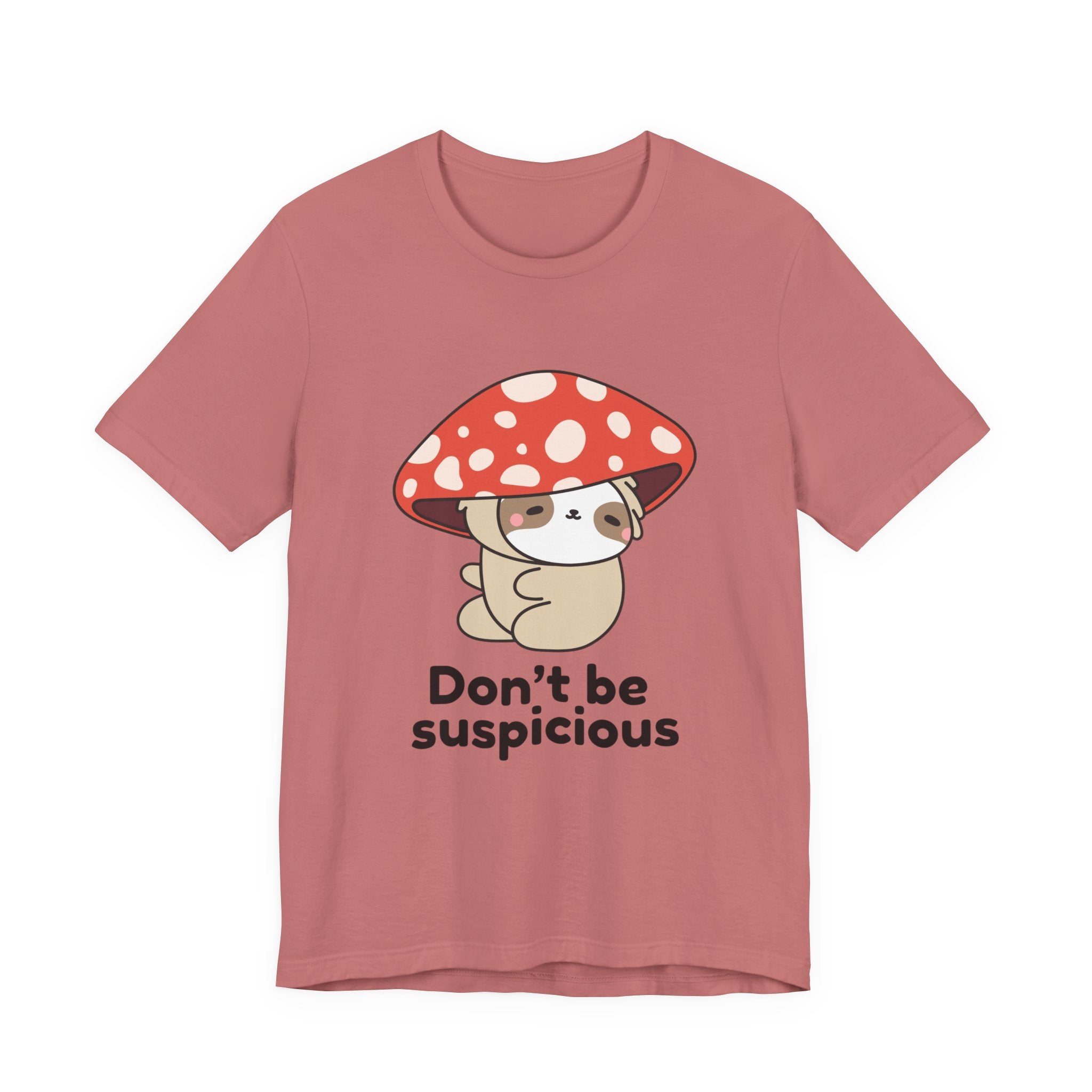 Don't Be Suspicious Mushroom Sloth T-Shirt — Cute Funny Graphic Tee