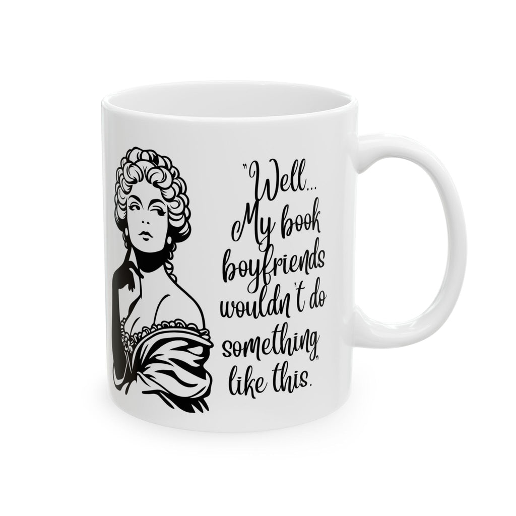 Ceramic Mug — Vintage Lady Illustration with Quote Well… if my book boyfriends wouldn't do something like this
