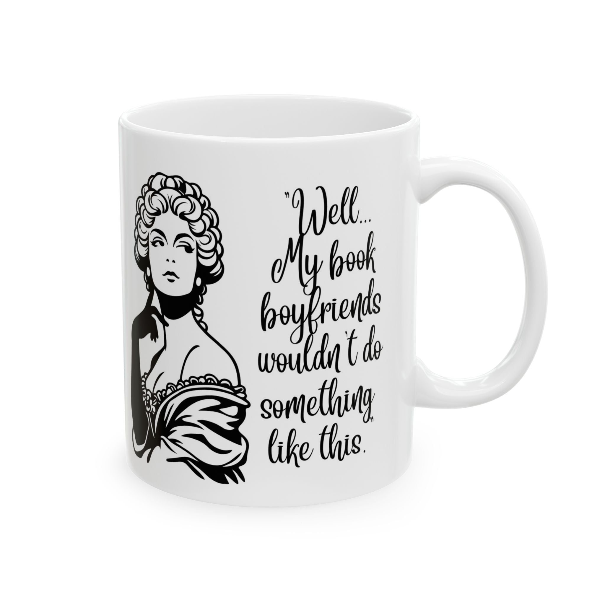 Ceramic Mug — Vintage Lady Illustration with Quote Well… if my book boyfriends wouldn't do something like this