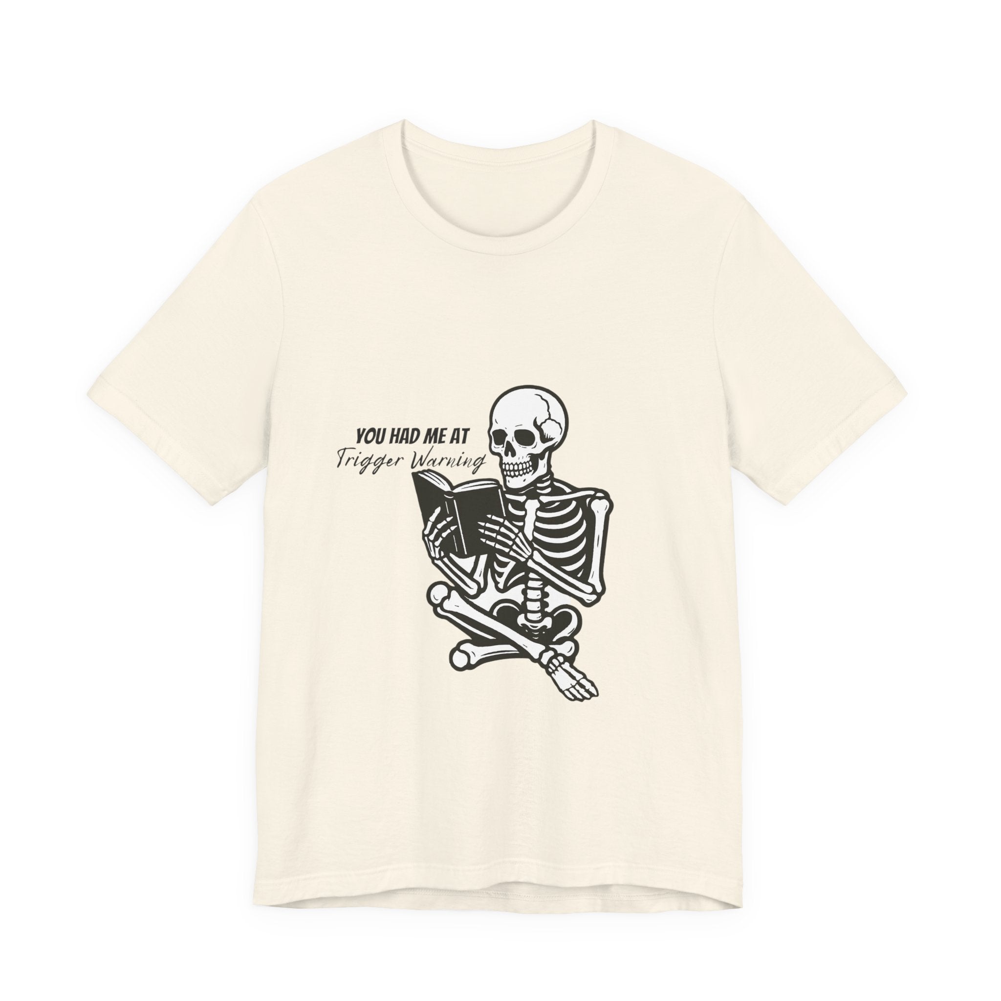Skeleton Reading Tee - "You Had Me At Trigger Warning" Graphic T-Shirt