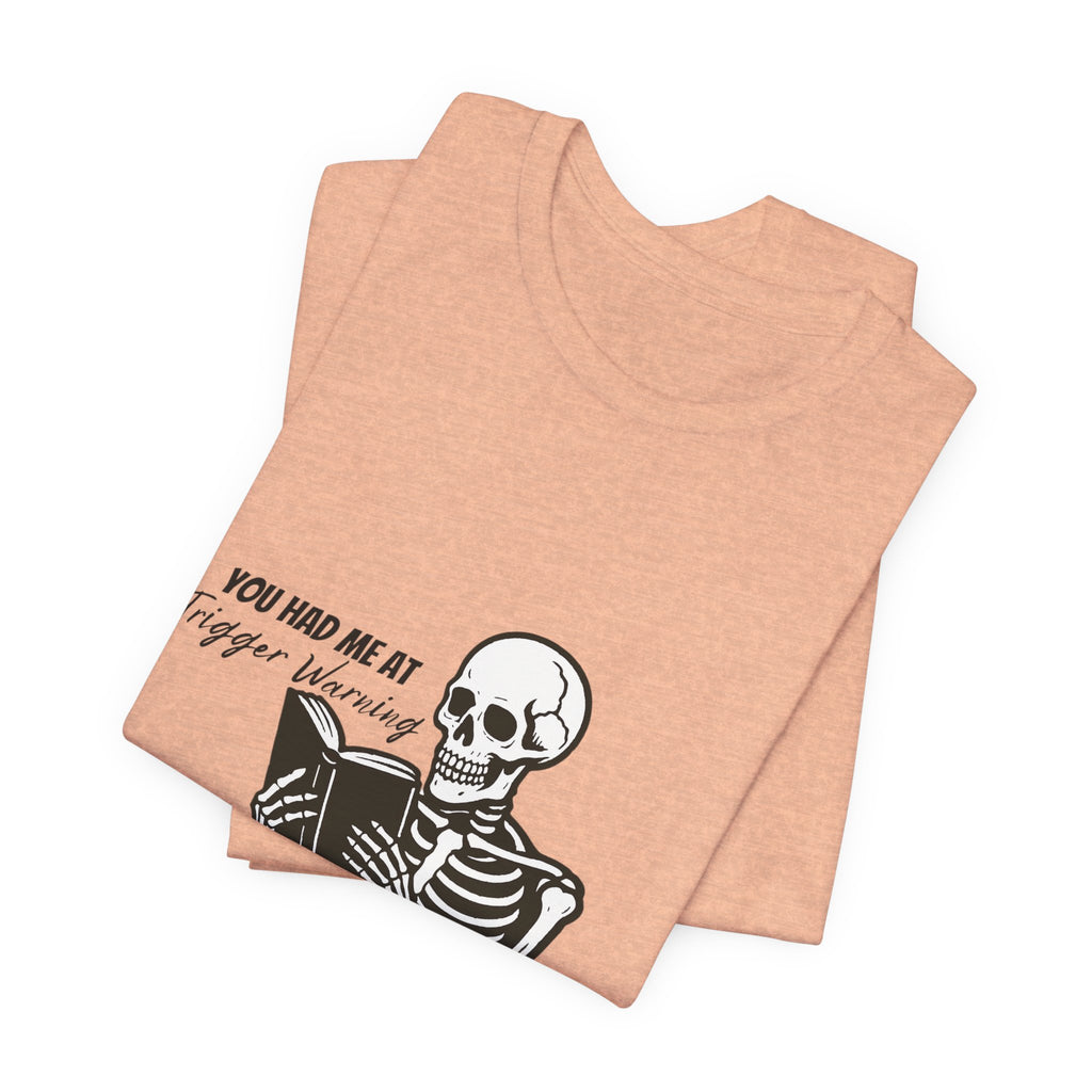 Skeleton Reading Tee - "You Had Me At Trigger Warning" Graphic T-Shirt