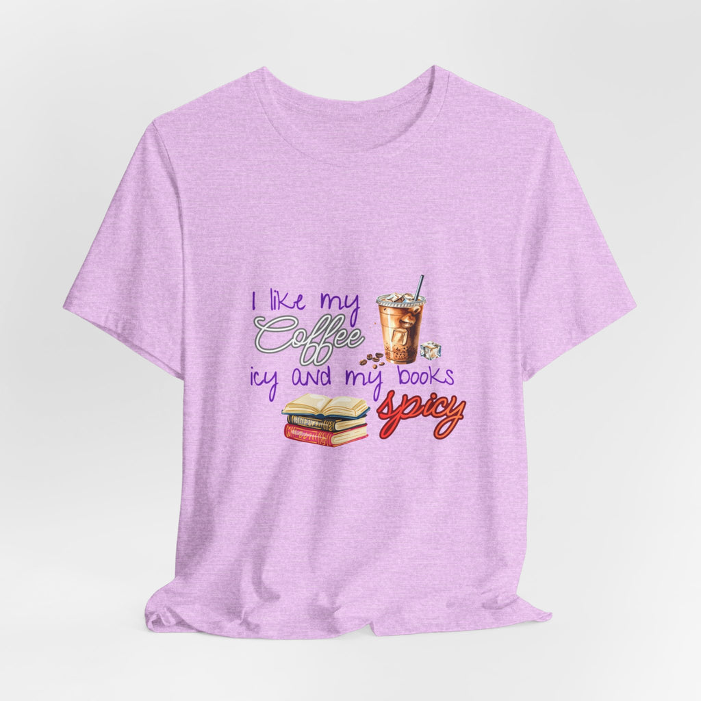 T-Shirt — "I Like My Coffee Icy and My Books Spicy" Graphic Tee (Coffee & Book Lovers)