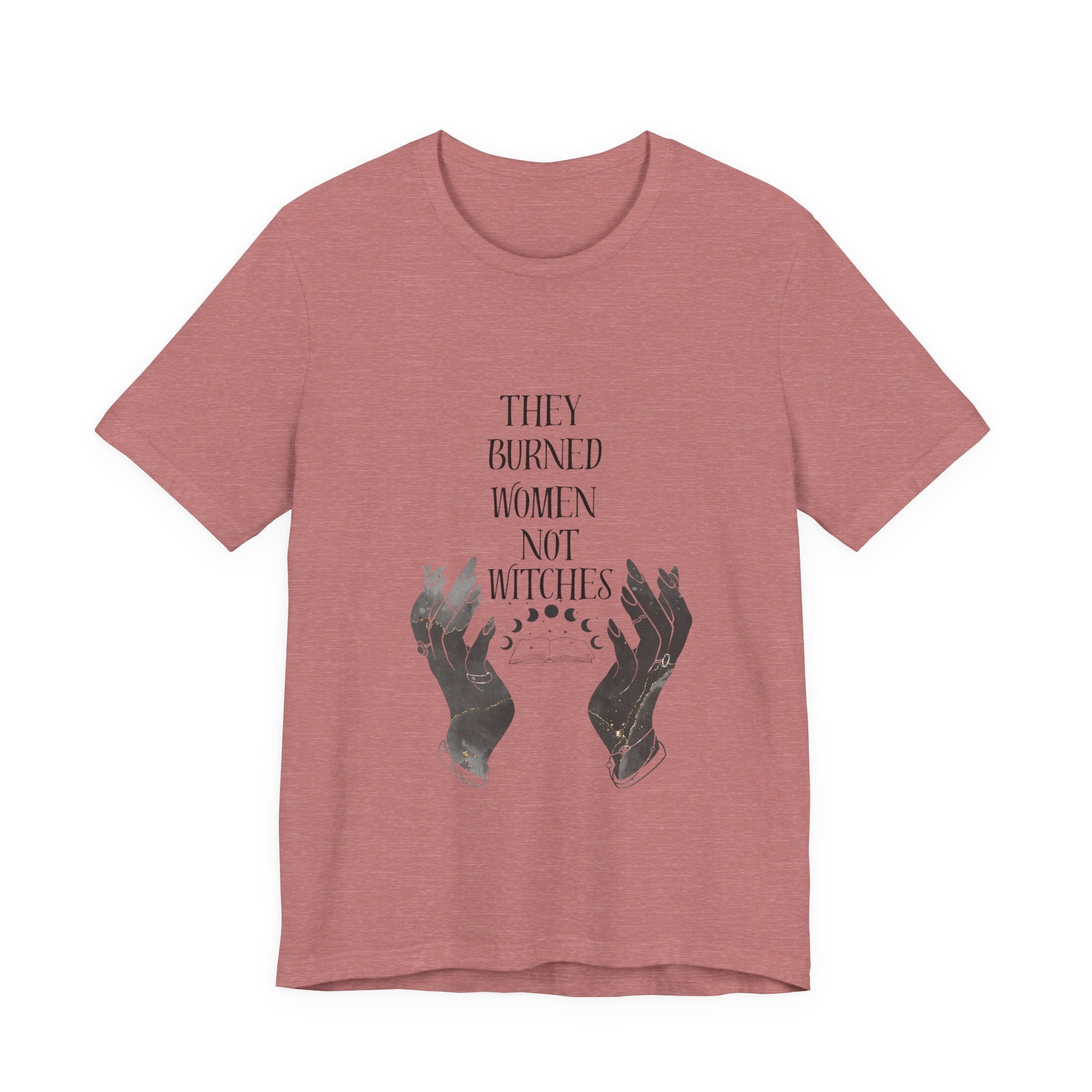 They Burned Women Not Witches Graphic Tee
