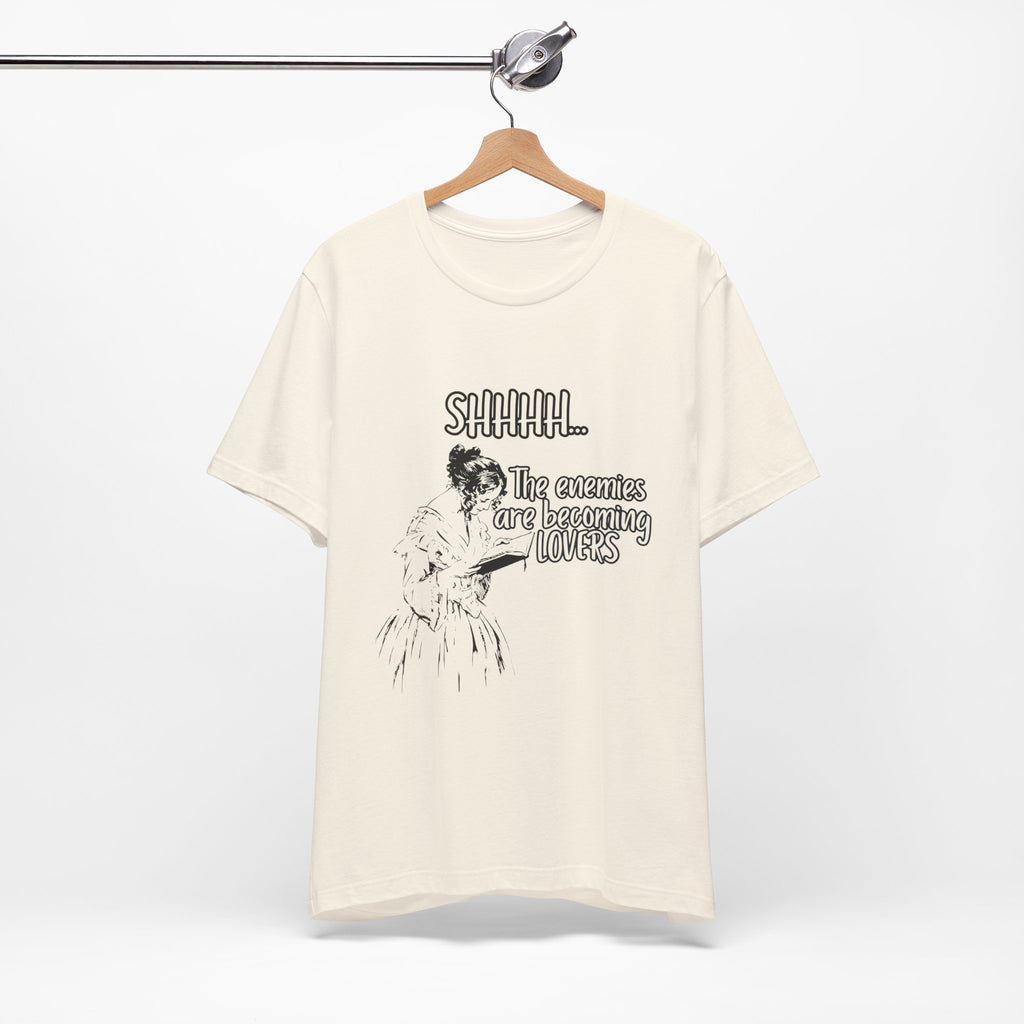 Shhhh... The Enemies Are Becoming Lovers Tee