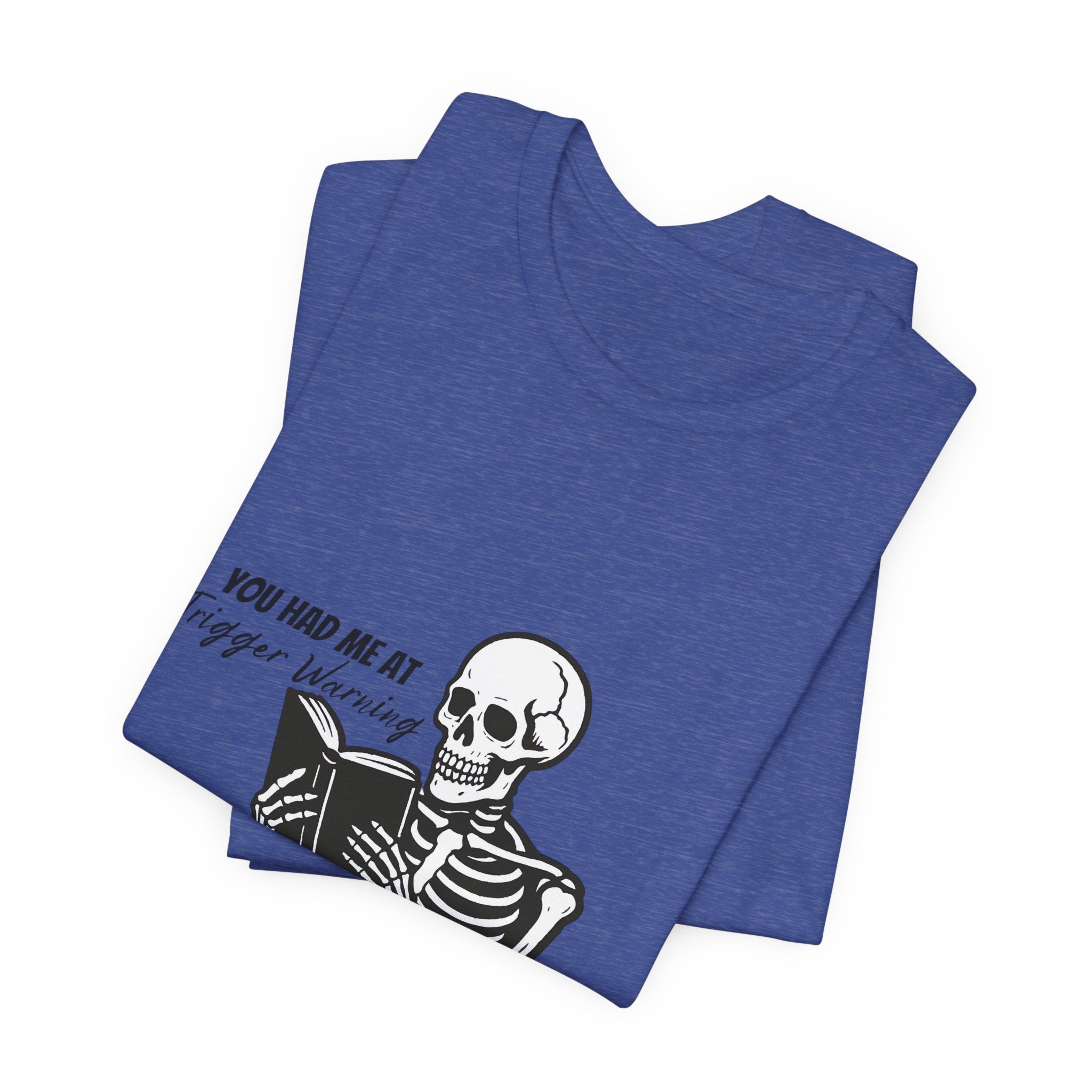 Skeleton Reading Tee - "You Had Me At Trigger Warning" Graphic T-Shirt