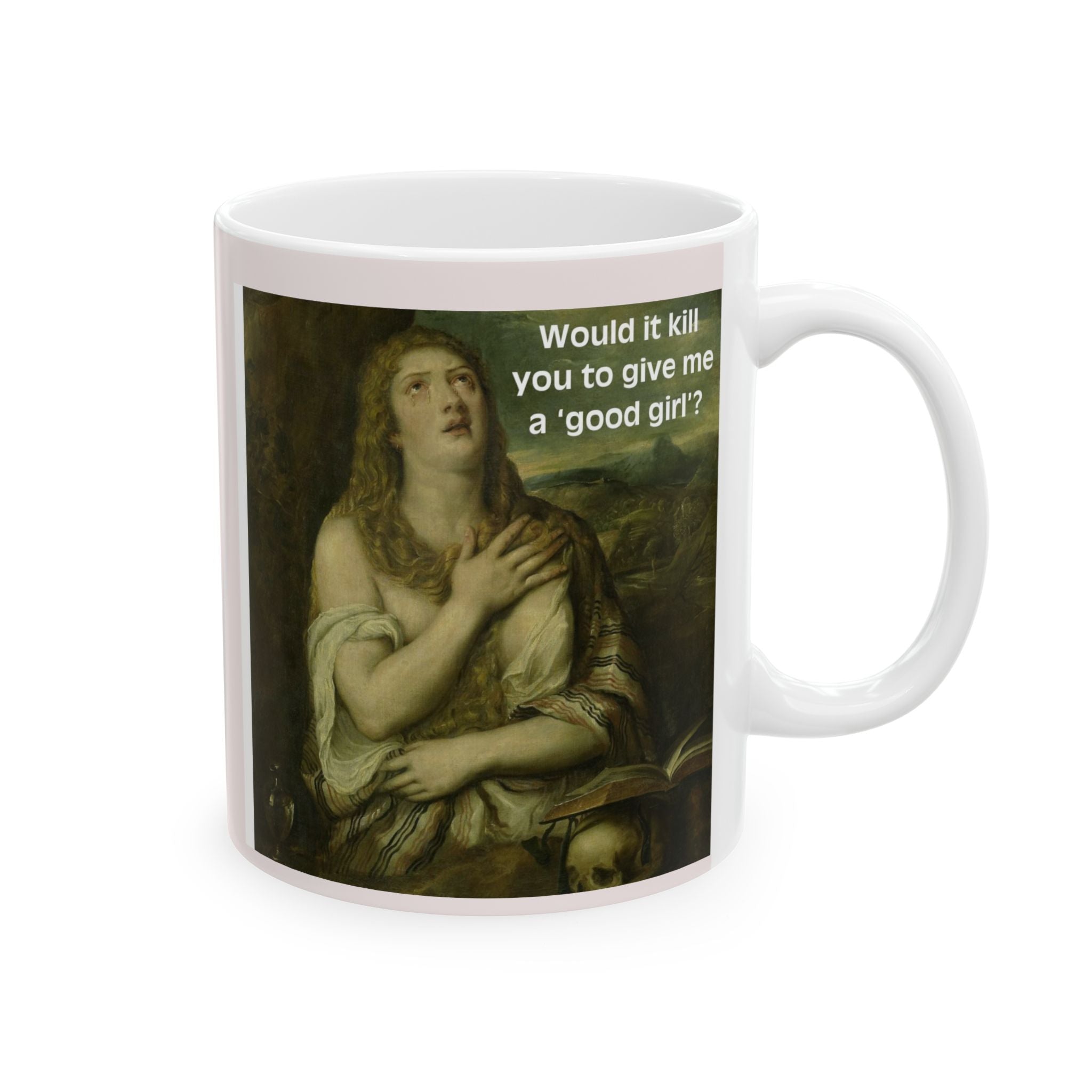 11oz/15oz Ceramic Mug — Vintage Portrait with Quote Would it kill you to give me a good girl?