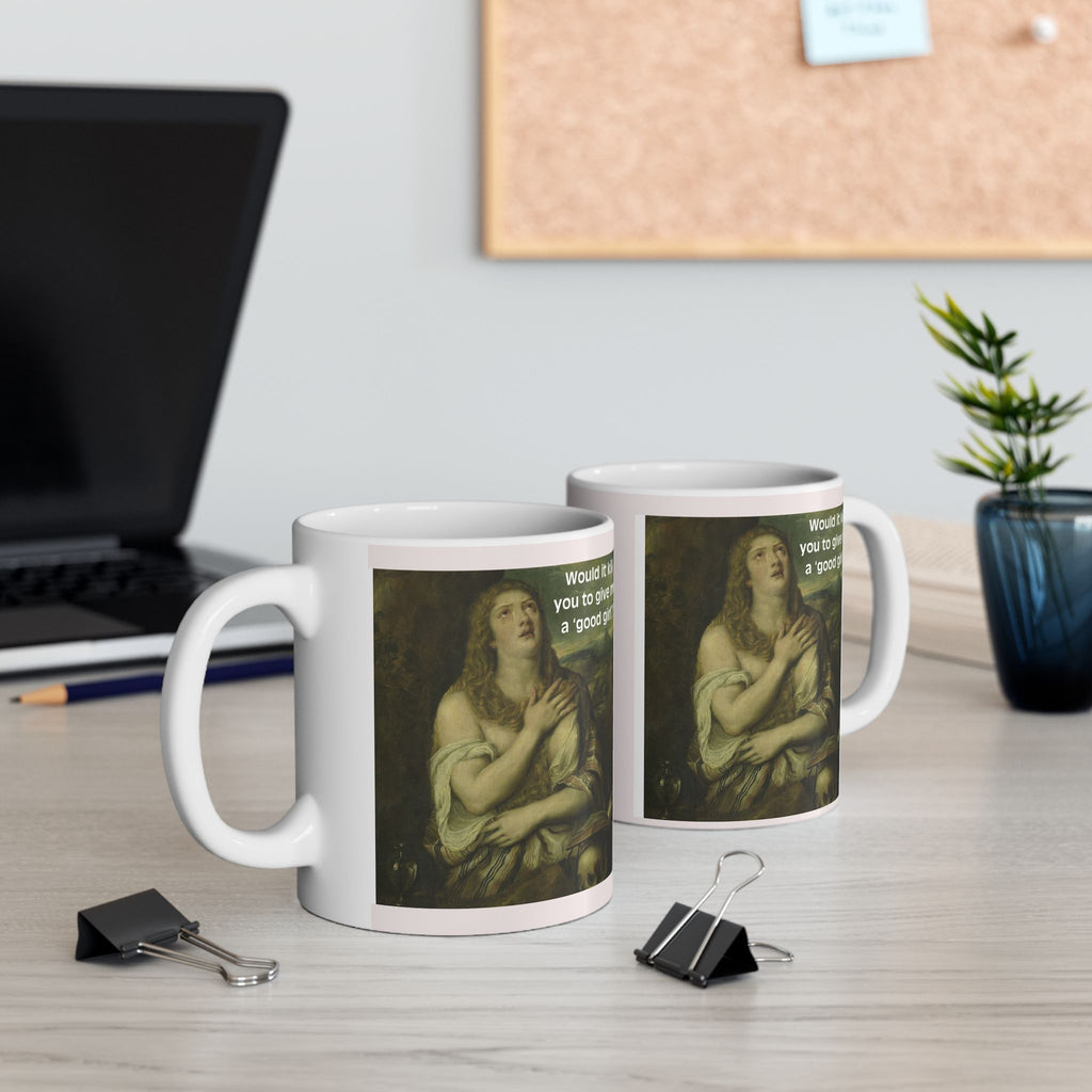 11oz/15oz Ceramic Mug — Vintage Portrait with Quote Would it kill you to give me a good girl?