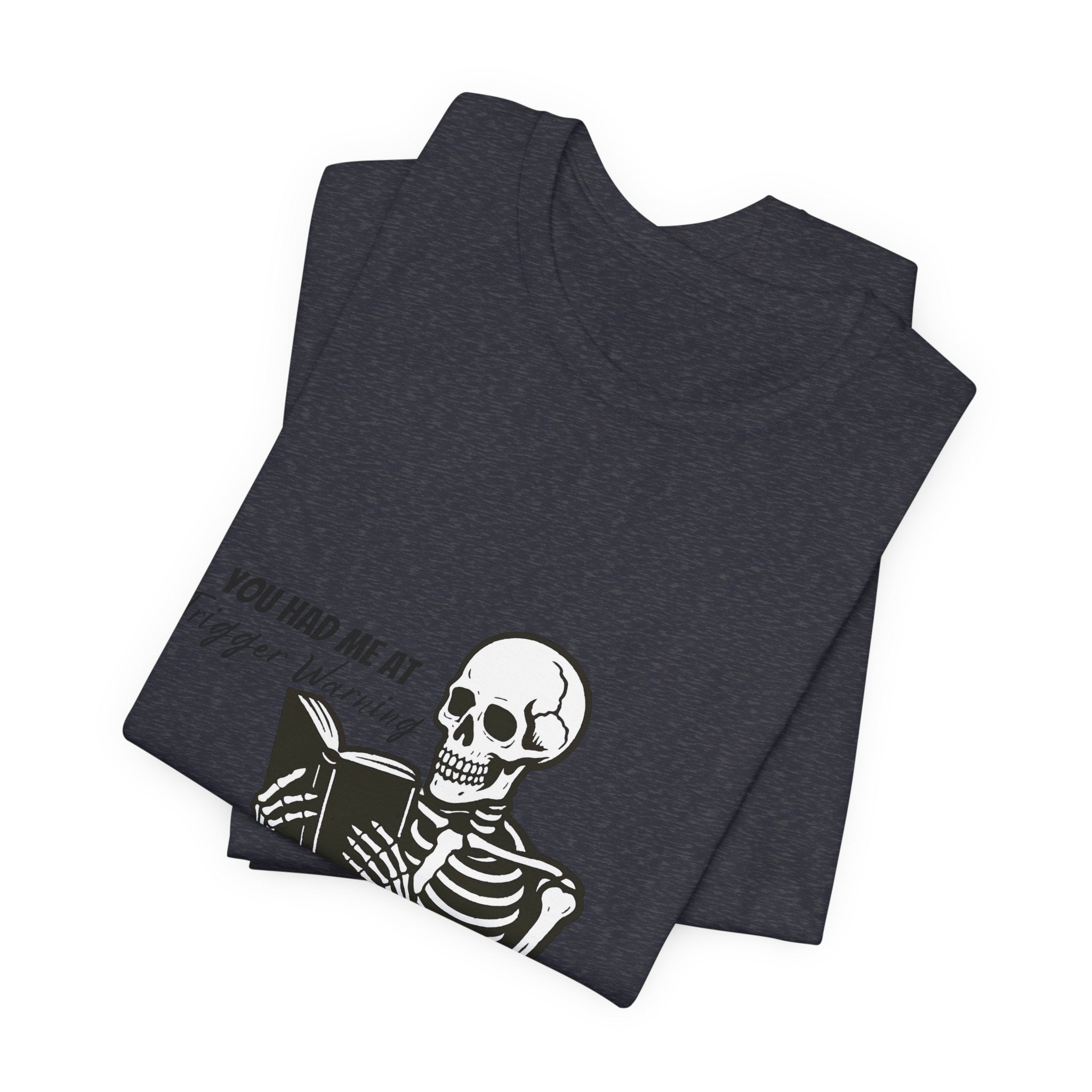 Skeleton Reading Tee - "You Had Me At Trigger Warning" Graphic T-Shirt