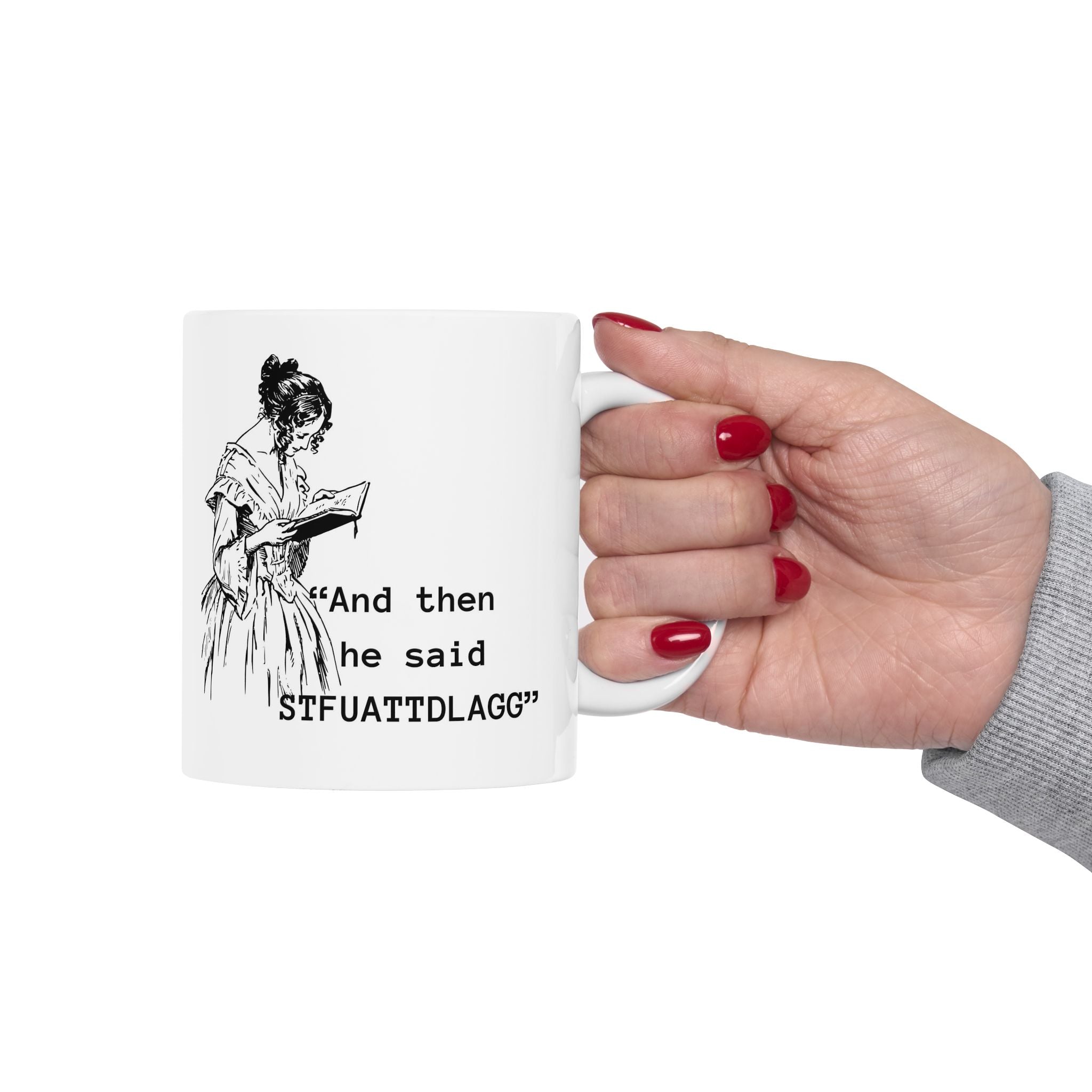 Ceramic Mug — Vintage Woman Reading Illustration with Quote “And then he said ‘STFUATTDLAGG’” | Smut lovers Coffee Cup,