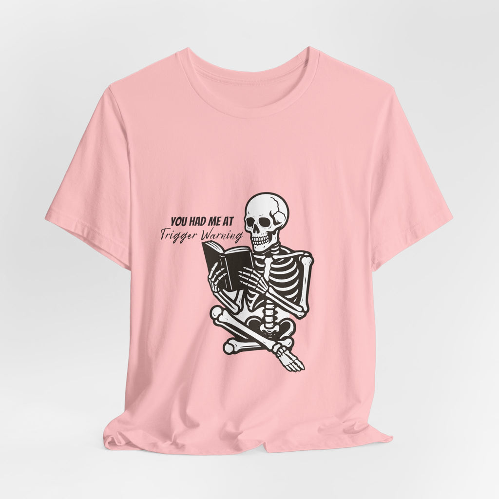 Skeleton Reading Tee - "You Had Me At Trigger Warning" Graphic T-Shirt