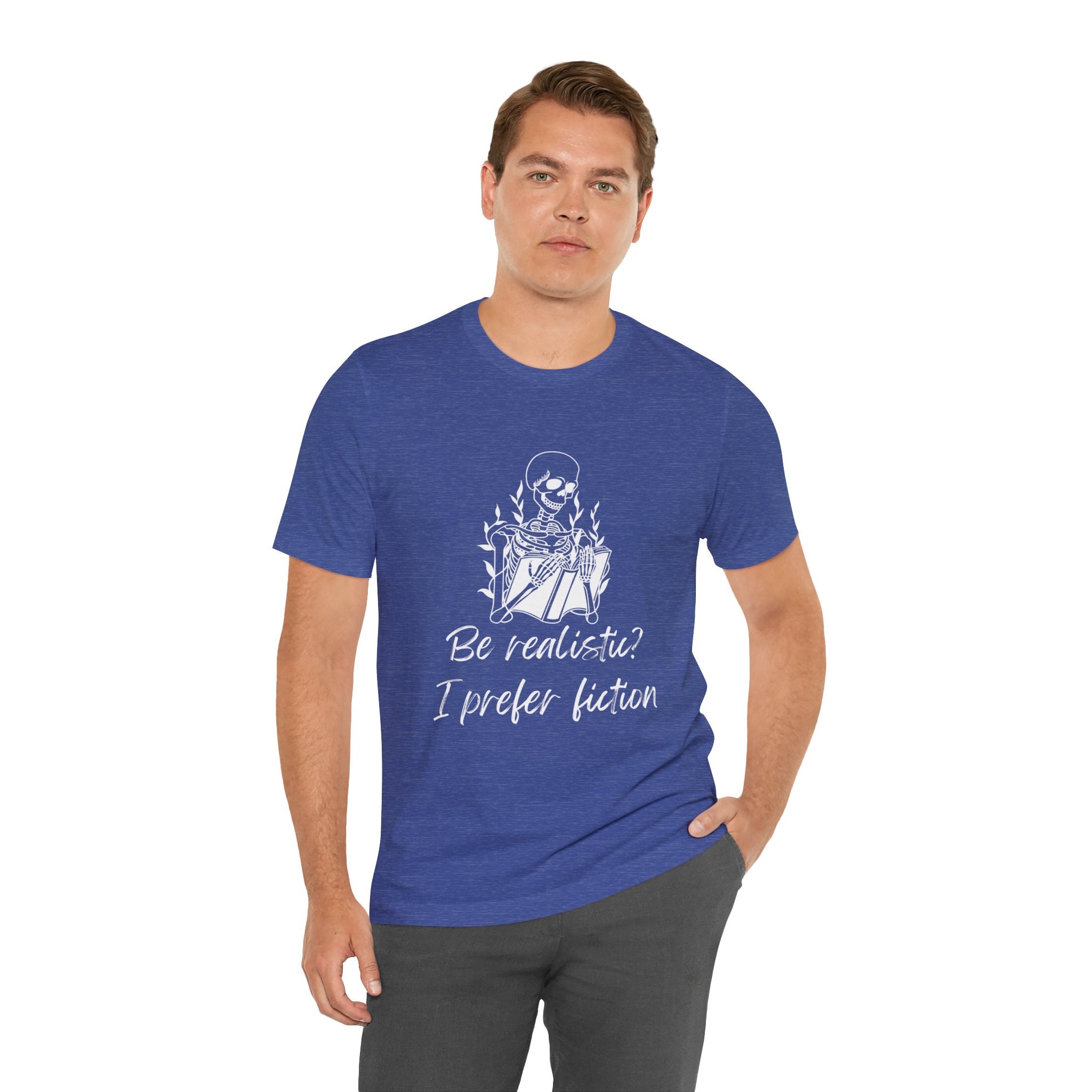 Fiction Lover T‑Shirt — “Be realistic? I prefer fiction” Graphic Tee