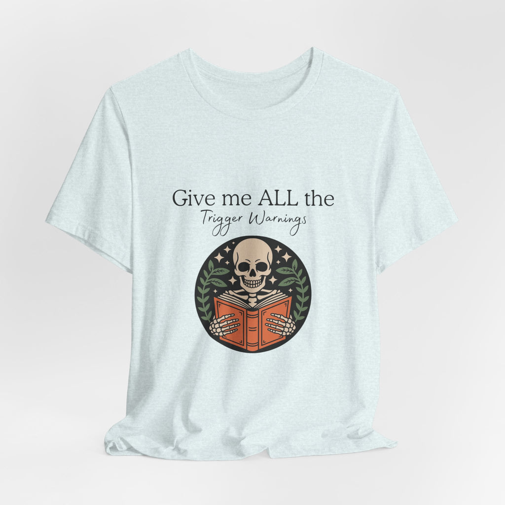 Give Me All The Trigger Warnings Tee — Gothic Skull Reading Graphic T-Shirt