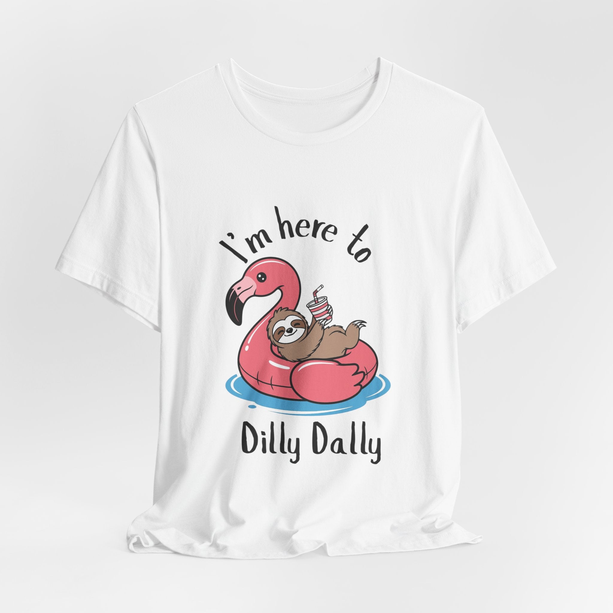 I'm Here to Dilly Dally T‑Shirt — Cute Sloth on Flamingo Float Tee