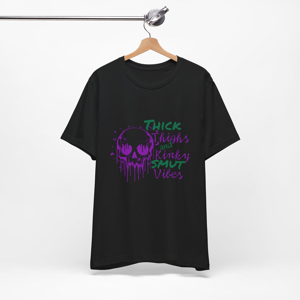 Graphic Tee — "Thick Thighs and Kinky Smut Vibes" Skull Drip Design