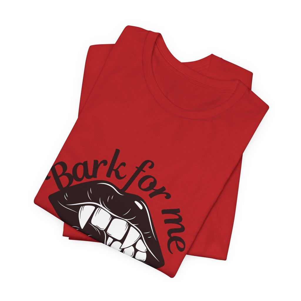 Graphic Tee — "Bark For Me Good Boy" Lip & Teeth Design
