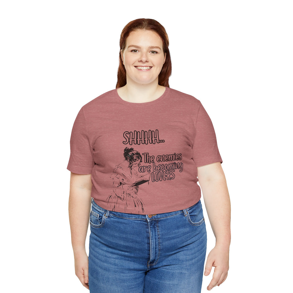 Shhhh... The Enemies Are Becoming Lovers Tee