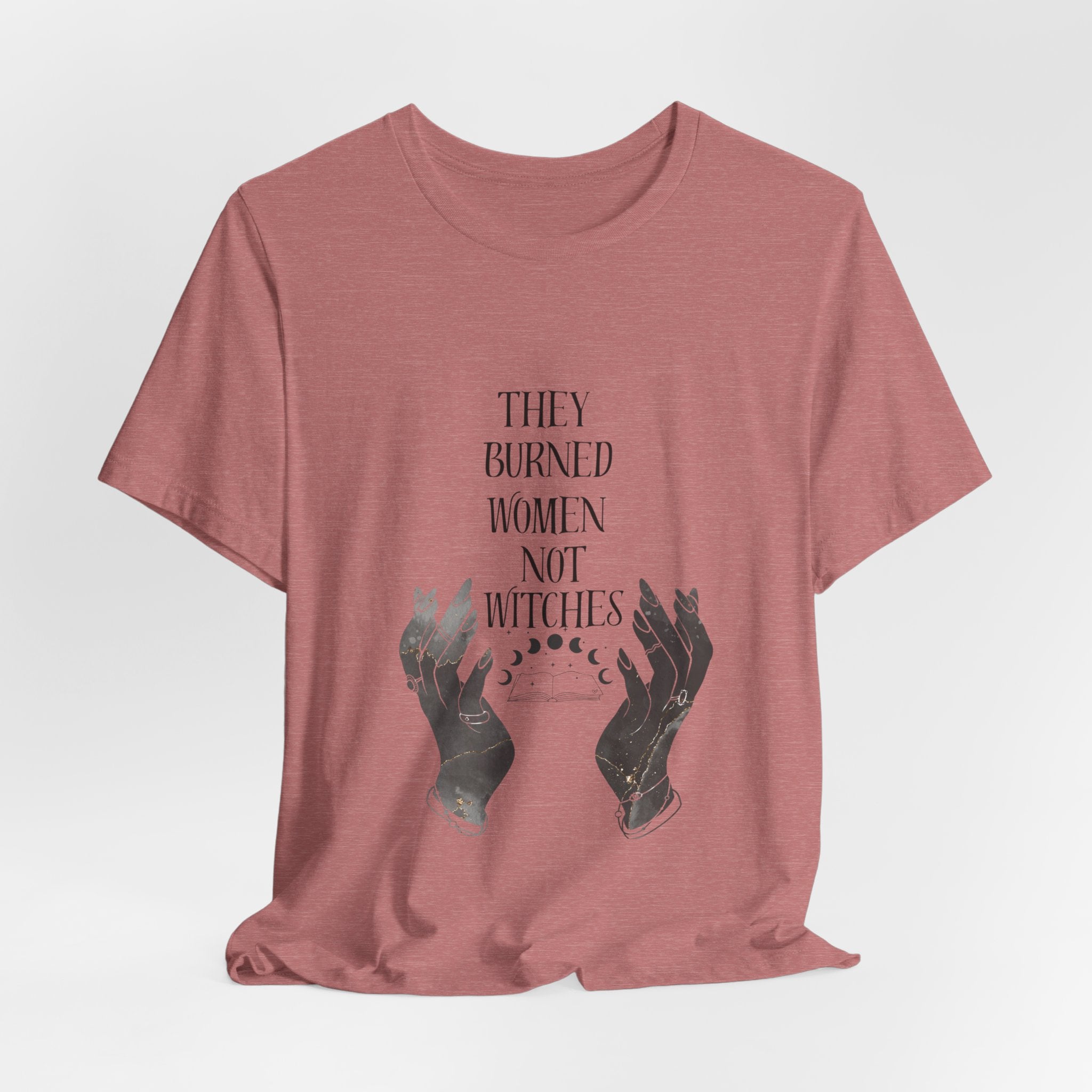 They Burned Women Not Witches Graphic Tee