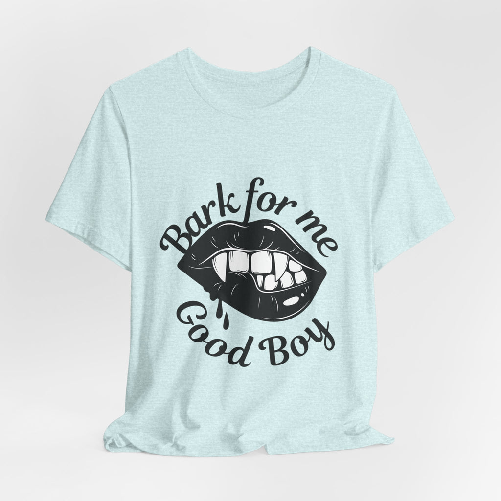 Graphic Tee — "Bark For Me Good Boy" Lip & Teeth Design