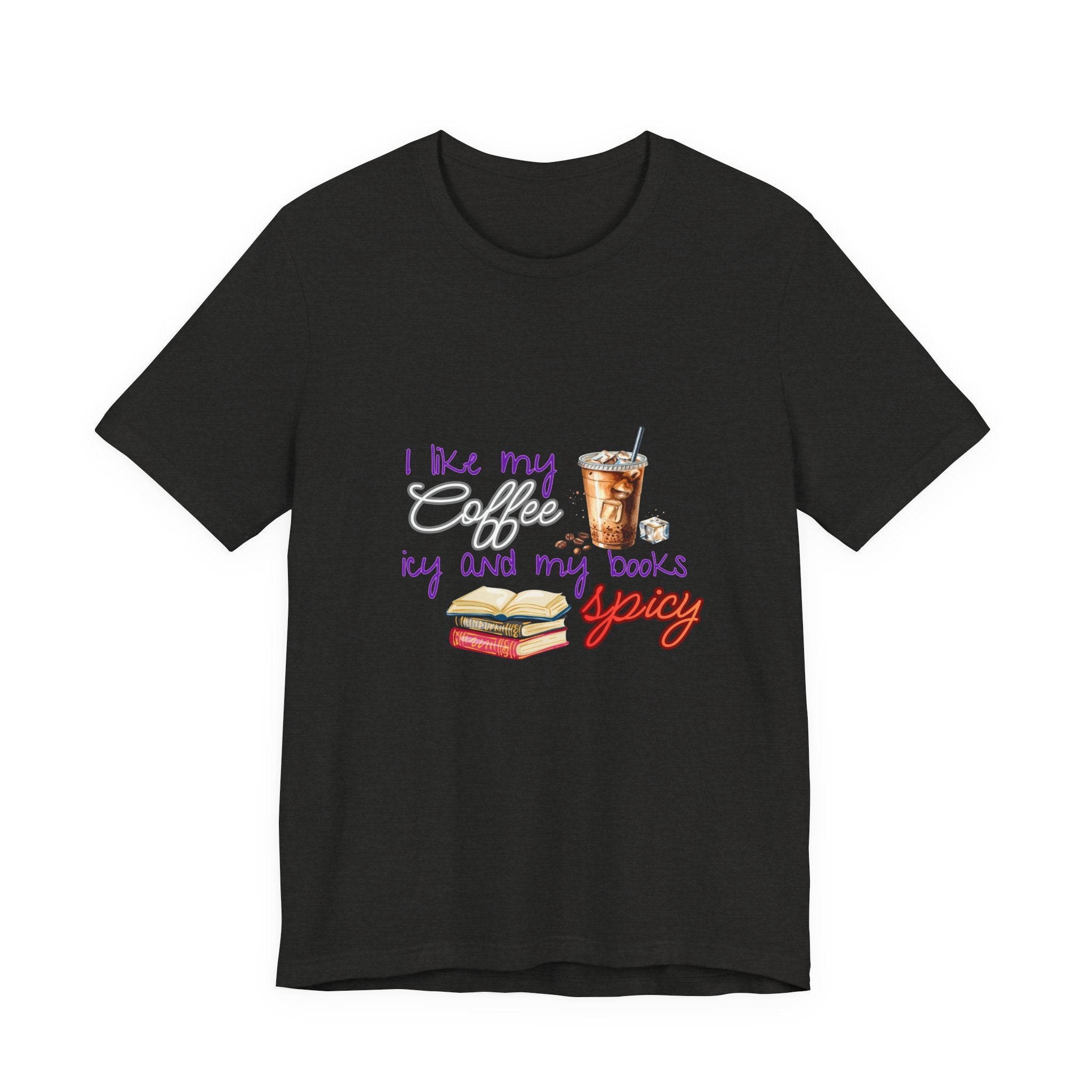 T-Shirt — "I Like My Coffee Icy and My Books Spicy" Graphic Tee (Coffee & Book Lovers)
